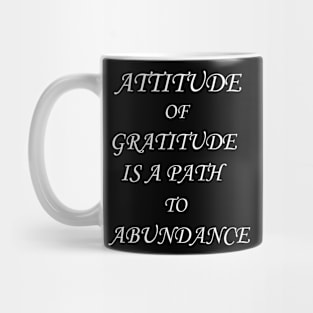 Attitude of gratitude is a path to abundance Mug